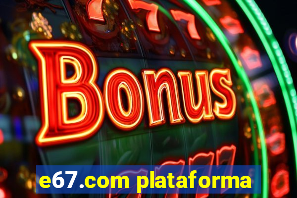 e67.com plataforma